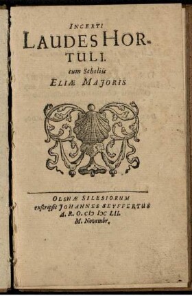 Incerti Laudes Hortuli : cum Scholiis Eliae Majoris