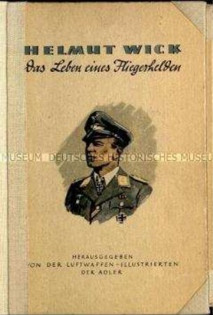 Popragandaveröffentlichung über den Luftwaffenoffizier und Jagdflieger Helmut Wick