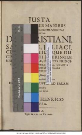 Iusta Iustis Ac Piis Manibus Serenissimi & Celsissimi Principis Ac Domini, Dn. Christiani, Saxoniae, Iuliaci, Cliviae Montiumque Ducis, ...