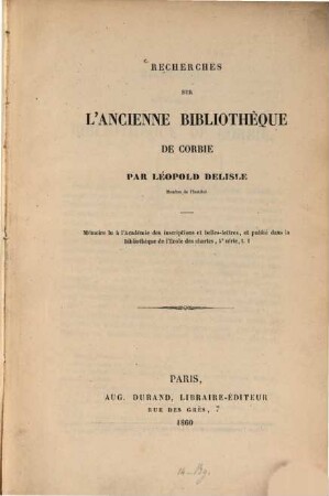 Recherches sur l'ancienne bibliothèque de Corbie : mémoire lu à l'Academie des Inscriptions et Belles-Lettres
