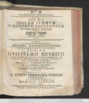Dissertatio Philologica Qva Ex Zach. III. 8. Iosvam Svmmvm Ivdaeorvm Sacerdotem Eivsdemqve Socios anās̆ē mōfēt Appelatos Sistit