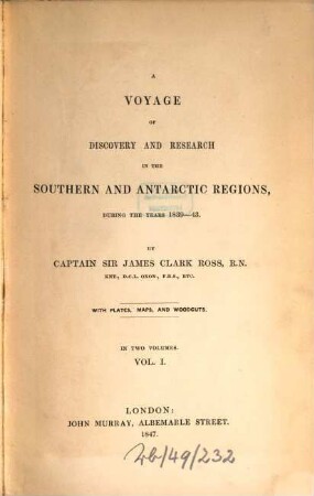 A voyage of discovery and research in the Southern and Antarctic regions, during the years 1839 - 43. 1