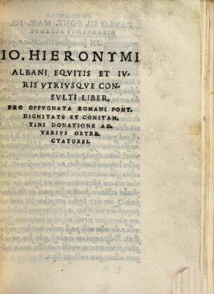 Jo. Hieronymi Albani liber pro oppugnata romani pontificis dignitate