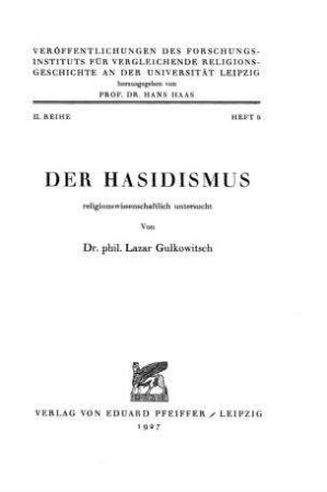 Der Hasidismus religionswissenschaftlich untersucht / von Lazar Gulkowitsch