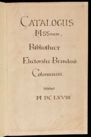 Catalogus Manuscriptorum Bibliothecae Electoralis Brandenburgensis Coloniensis anno 1668