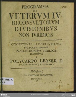 Programma De Veterum Iureconsultorum Divisionibus Non Iuridicis : Consentiente Illustri Iureconsultorum Ordine Praelectionibus Iuridicis Praemissum