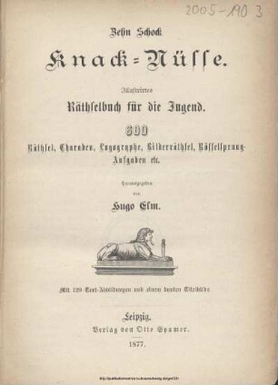 Zehn Schock Knack-Nüsse : illustrirtes Räthselbuch für die Jugend ; 600 Räthsel, Charaden, Logogryphe, Bilderräthsel, Rösselsprung-Aufgaben etc.