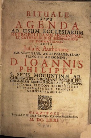 Rituale Sive Agenda Ad Usum Ecclesiarum Metropolitanæ Moguntinæ, Et Cathedralium Herbipolensis Et Wormatiensis