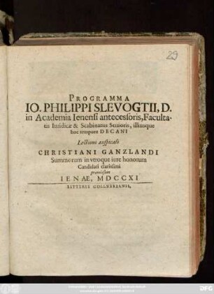 Programma Io. Philippi Slevogtii, D. in Academia Ienensi antecessoris, Facultatis Iuridicæ & Scabinatus Senioris, illiusque hoc tempore Decani Lectioni auspicali Christiani Ganzlandi Summorum in vtroque iure honorum Candidati clarissimi præmissum