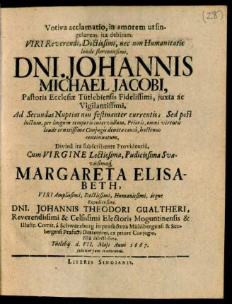 Votiva acclamatio, in amorem ut singularem, ita debitum, ... Johannis Michael Jacobi ... Cum ... Margareta Elisabeth ...