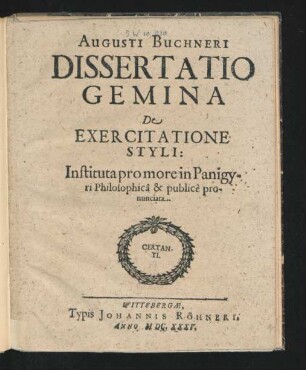 Augusti Buchneri Dissertatio Gemina De Exercitatione Styli : Instituta pro more in Panigyri Philosophica & publice pronunciata