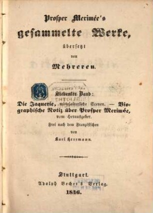 Prosper Merimée's gesammelte Werke. Bd. 7, Die Jacquerie, mittelalterliche Scenen. Biographische Notiz über Prosper Merimée