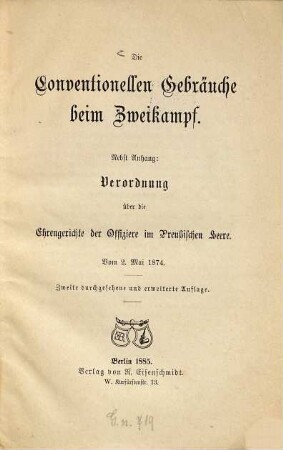 Die conventionellen Gebräuche beim Zweikampf : Nebst Anhang: Verordnung über die Ehrengerichte der Offiziere im Preussischen Heere. Vom 2. Mai 1874