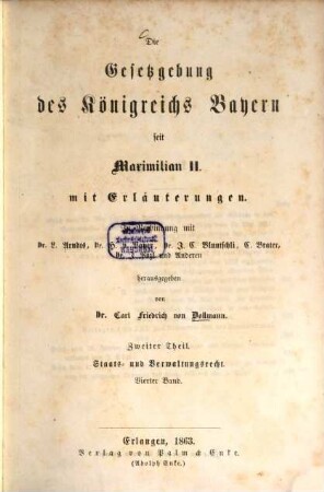 Die Gesetzgebung des Königreichs Bayern seit Maximilian II. : mit Erläuterungen, 2,4. Staats- und Verwaltungsrecht ; Bd. 4