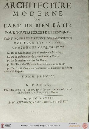 Band 1: Architecture moderne ou l'art de bien bâtir pour toutes sortes de personnes tant pour les maisons des particuliers que pour les palais: Contenant cinq traités ...