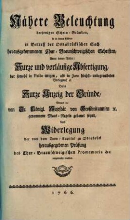 Nähere Beleuchtung derjenigen Scheingründen, so in denen bishero in Betreff der Osnabrückischen Sach herausgekommenen Churbraunschweigischen Schriften ... vorgebracht werden