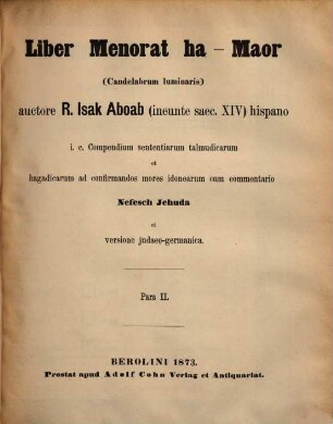 Sefer menorat ha-maʾor : ṿe-zeh maʿaśeh ha-menorah ʿim shivʿah neroteha ... ; ʿim perush maspiḳ Nefesh Yehudah meshivat nefesh lomdeha ; ṿe-ʿim marʾeh maḳom ha-pesuḳim ; ṿe-kha-ʿet hosafnu le-ha-dapim g.k. perush ʿivri ṭaiṭsh ..., II