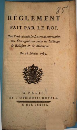 Règlement Fait Par Le Roi, Pour l'exécution des ses Lettres de convocation aux États-généraux, dans les baillages de Bellesme & de Mortagne : Du 28 Février 1789