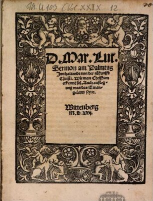 Sermon am Palmtag Innhaltendt von der zukunfft Christi, Wie man Christum erkennen sol : Auch außlegung was das Ewangelium sey [et]c. ; Wittenberg