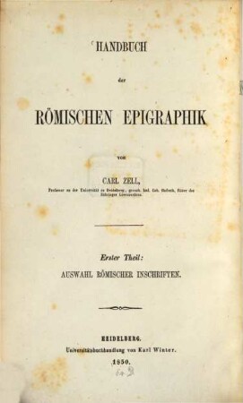 Handbuch der römischen Epigraphik, 1. Delectus inscriptionum Romanarum : cum monumentis legalibus fere omnibus