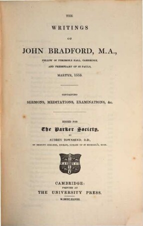The writings of John Bradford, 1. Sermons, meditations, examinations, &c.