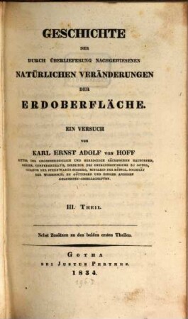 Geschichte der durch Überlieferung nachgewiesenen natürlichen Veränderungen der Erdoberfläche : ein Versuch. 3, [Die übrigen das trockne Land und die Inseln treffenden Veränderungen] : nebst Zusätzen zu den beiden ersten Theilen