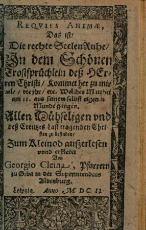 Requies animae ... in dem schönen Trostsprüchlein des Herrn CHristi, Kommet her zu mir alle ...