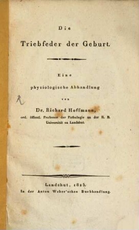 Die Triebfeder der Geburt : eine physiologische Abhandlung