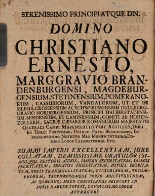 Augustissimorum heroum Brandenburgicorum divinae virtutes : serenissimi principis ac domini, domini Christiani Ernesti, Marggravii Brandenburgensium ... natali quadragesimo septimo exoptatissime illucescente ... oratione panegyrica ... commissae