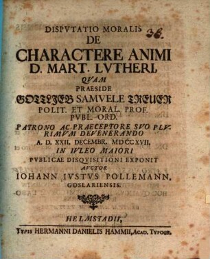 Dispvtatio Moralis De Charactere Animi D. Mart. Lvtheri
