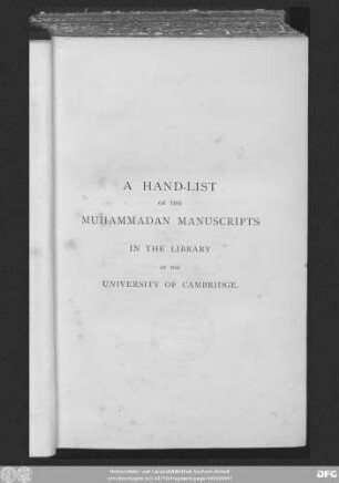 1: Hand-list of the muḥammadan manuscripts, including all those written in the arabic character, preserved in the library of the university of Cambridge