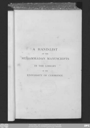 1: Hand-list of the muḥammadan manuscripts, including all those written in the arabic character, preserved in the library of the university of Cambridge