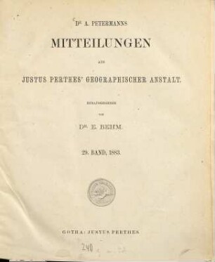 Dr. A. Petermann's Mitteilungen aus Justus Perthes' Geographischer Anstalt. 29. 1883