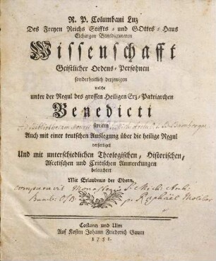 Columbani Luz Wissenschaft geistlicher Ordens-Persohnen : sonderheitlich derjenigen, welche unter der Regul des grossen heiligen Erz-Patriarchen Benedicti streiten