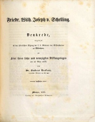 Friedr. Wilh. Joseph v. Schelling : Denkrede, vorgetragen in der öffentlichen Sitzung der k. b. Akademie der Wissenschaften zu München, zur Feier ihres sechs und neunzigsten Stiftungstages am 28. März 1855