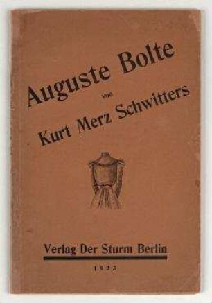 Schwitters, Kurt (Merz): Tran Nr. 30 : Auguste Bolte (ein Lebertran.).. Berlin: Verlag Der Sturm, 1923. - 48 S. Mit hs. Widmung von Kurt Schwitters: "Der Hannah die Auguste von Kurt. / 7.5.1923."