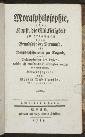 Th. 2: Moralphilosophie, oder Kunst, die Glückseligkeit zu erlangen. Zweiter Theil