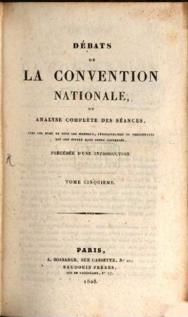 Débats de la Convention Nationale ou analyse complète des séances : avec les noms de tous les membres, pétitionnaires ou personnages qui ont figuré dans cette Assemblée. 5