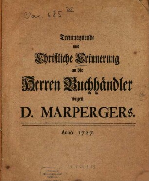 Treumeynende und Christliche Erinnerung an die Herren Buchhändler wegen D. Marpergers