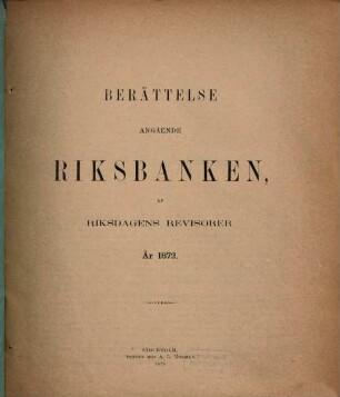 Berättelse angående riksbanken af Riksdagens Revisorer. 1872