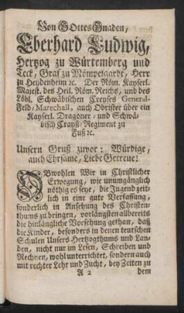 Von Gottes Gnaden, Eberhard Ludwig, Hertzog zu Würtemberg und Teck, Graf zu Mömpelgardt, Herr zu Heydenheim [et]c. ... Unser Gruß zuvor: ...