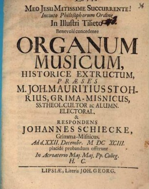 Incluto Philosophorum Ordine In Illustri Tilieto Benevole concedente Organum Musicum, Historice Extructum