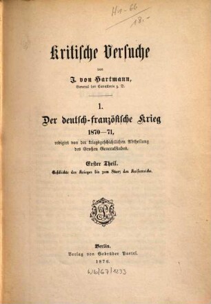 Kritische Versuche, 1,1. Der deutsch-französische Krieg 1870-71 ; 1 : Geschichte des Krieges bis zum Sturz des Kaiserreichs