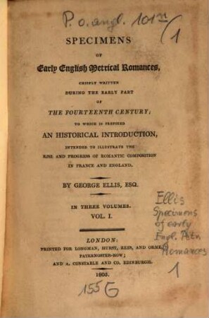 Specimens of early English metrical romances, chiefly written during the early part of the fourteenth century : to which is prefixed an historical introduction, intended to illustrate the rise and progress of romantic composition in France and England. 1