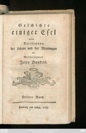 Dritter Band: Geschichte einiger Esel oder Fortsetzung des Lebens und der Meynungen des Weltberühmten John Bunkels
