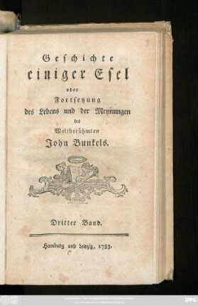 Dritter Band: Geschichte einiger Esel oder Fortsetzung des Lebens und der Meynungen des Weltberühmten John Bunkels