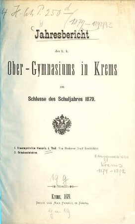 Jahres-Bericht des K.K. Ober-Gymnasiums in Krems am Schlusse des Schuljahres ..., 1879