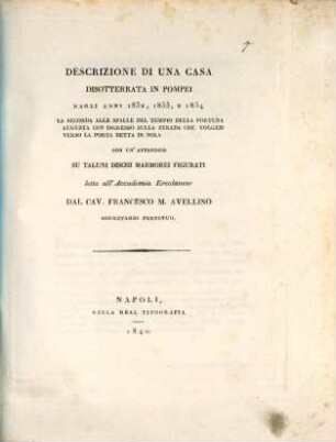 Descrizione di una Casa disoterrata in Pompei 1832, 33 et 34 : con Osservazioni su taluni Dischi Marmorei Figurati