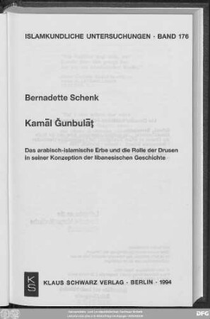 Kamāl Ǧunbulāṭ : das arabisch-islamische Erbe und die Rolle der Drusen in seiner Konzeption der libanesischen Geschichte