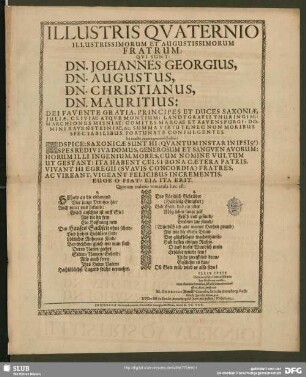 Illustris quaternio illustrissimorum et augustissimorum fratrum, qui sunt: Dn. Johannes Georgius, Dn. Augustus, Dn. Christianus, Dn. Mauritius: dei favente gratia, principes et duces Saxoniae ... summa virtute ... confulgentes